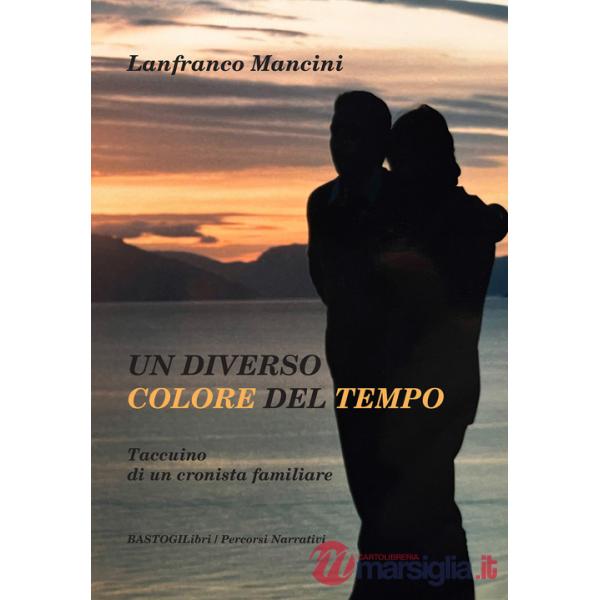 Diverso colore del tempo. Taccuino di un cronista familiare (Un)