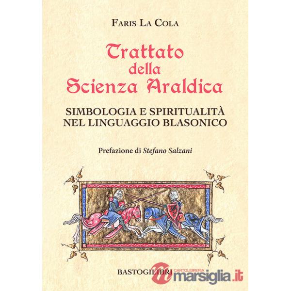 Trattato della scienza araldica. Simbologia e spiritualità nel linguaggio blasonico