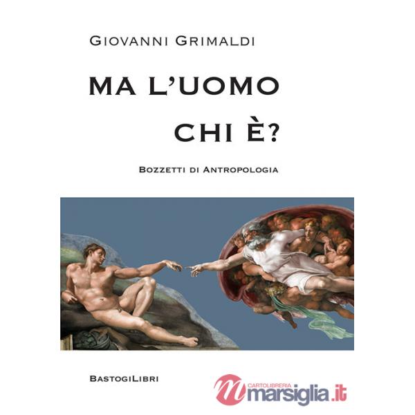 Ma l'uomo chi è? Bozzetti di antropologia