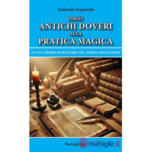Dagli antichi doveri alla pratica magica di un Libero Muratore del terzo millennio
