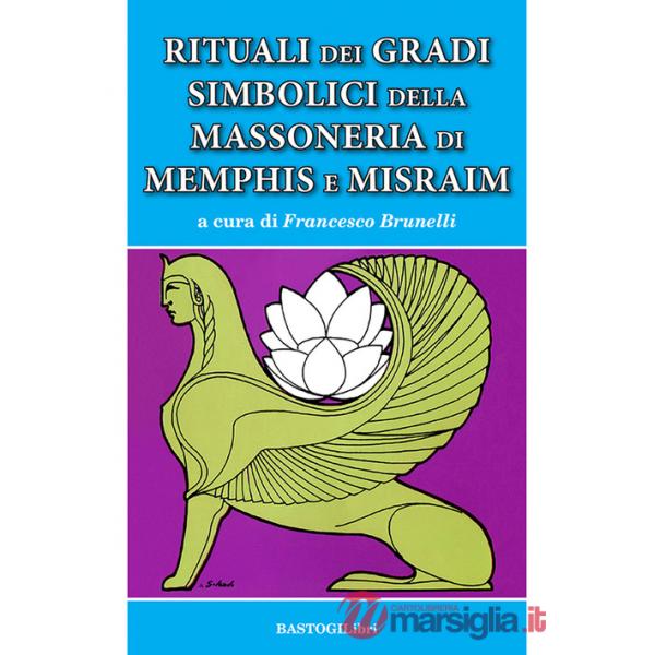 Rituali dei gradi simbolici della Massoneria di Memphis e Misraim