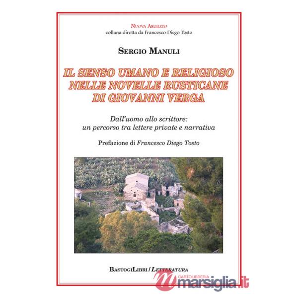 Senso umano e religioso nelle Novelle rusticane di Giovanni Verga. Dall'uomo allo scrittore: un percorso tra lettere private e n