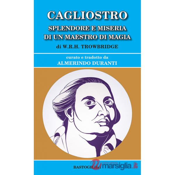 Cagliostro. Splendore e miseria di un maestro di magia