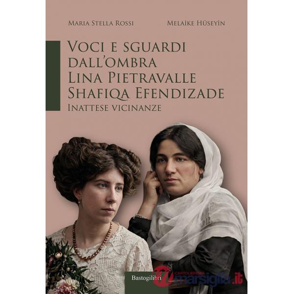 Voci e sguardi dall'ombra. Lina Pietravalle, Shafiqa Efendizade. Inattese vicinanze