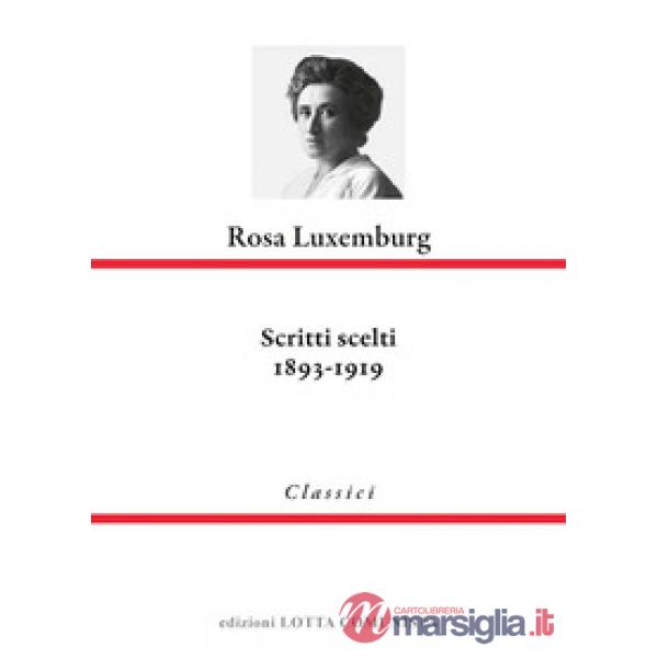 Rosa Luxemburg. Scritti scelti 1893-1919
