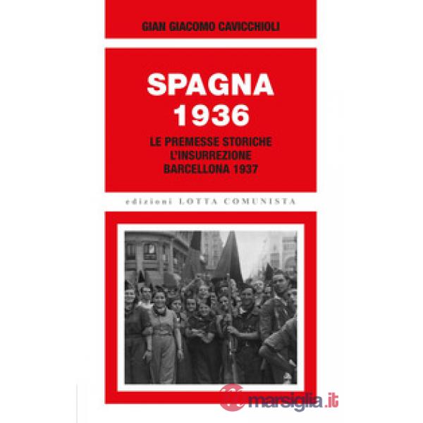 Spagna 1936. Le premesse storiche, l'insurrezione, Barcellona 1937