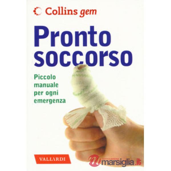 Pronto soccorso. Piccolo manuale per ogni emergenza