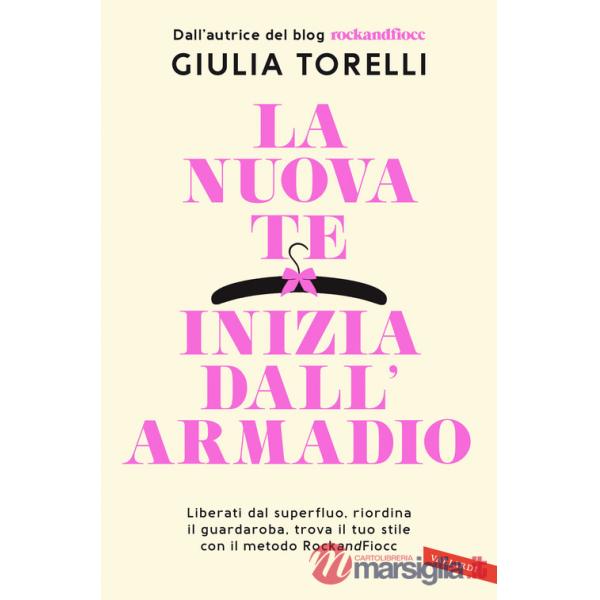 Nuova te inizia dall'armadio. Liberati dal superfluo, riordina il guardaroba, trova il tuo stile con il metodo RockandFiocc (La)