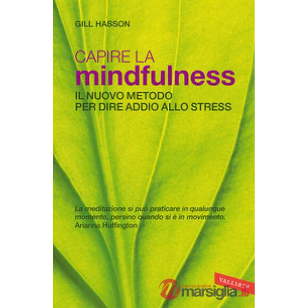 Capire la mindfulness. Il nuovo metodo per dire addio allo stress