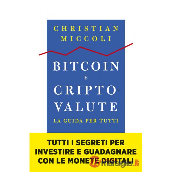 Bitcoin e criptovalute. La guida per tutti