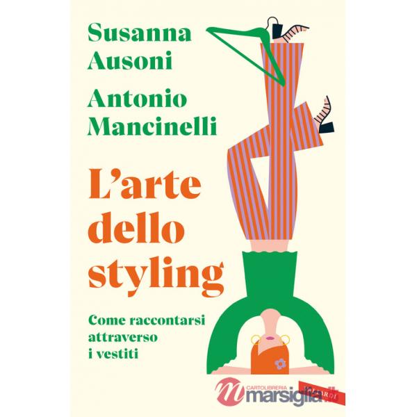 Arte dello styling. Come raccontarsi attraverso i vestiti (L')