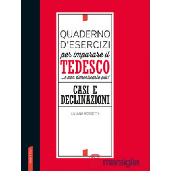 Quaderno d'esercizi per imparare il tedesco... e non dimenticarlo più! Casi e declinazioni
