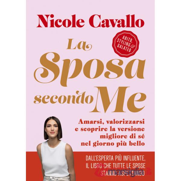Sposa secondo me. Amarsi, valorizzarsi e scoprire la versione migliore di sé nel giorno più bello (La)