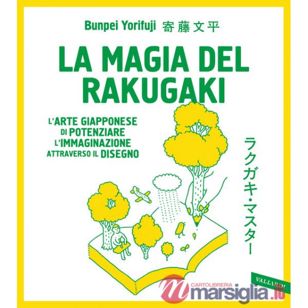 Magia del rakugaki. L'arte giapponese di potenziare l'immaginazione attraverso il disegno (La)