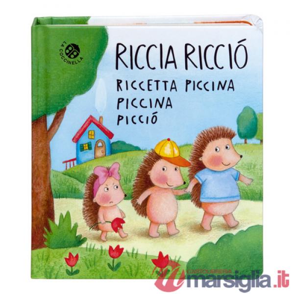 Riccia Ricciò riccetta piccina piccina picciò. Ediz. a colori