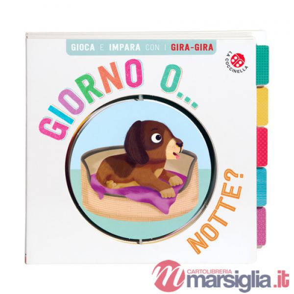 Giorno o... Notte? Gira gira. Ediz. a colori
