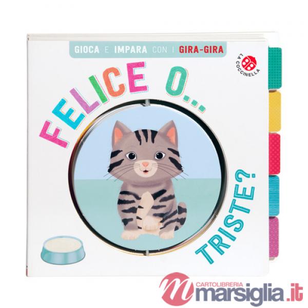 Felice... o triste? Gira gira. Ediz. a colori