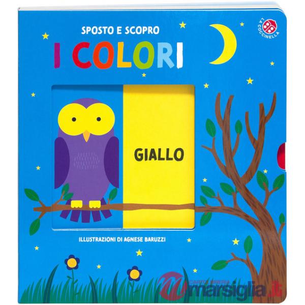 Colori. Sposto e scopro. Ediz. a colori (I)