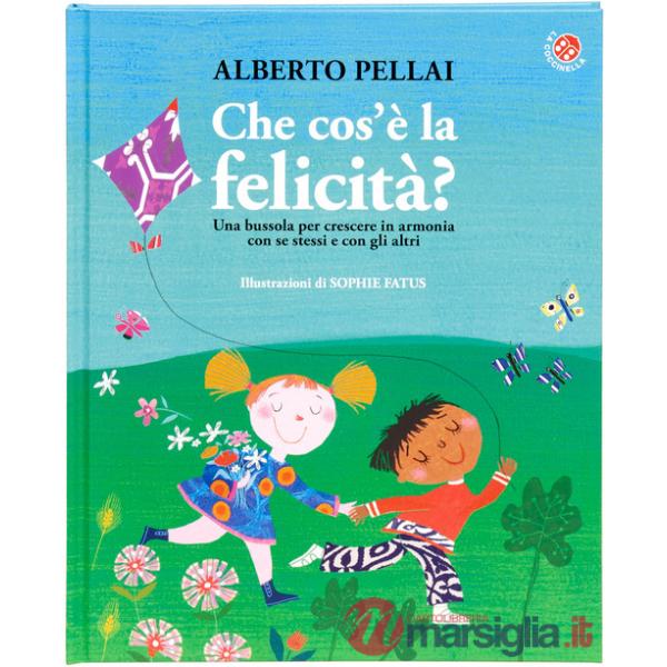 Che cos'è la felicità? Ediz. illustrata