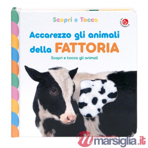 Accarezzo gli animali della fattoria. Ediz. a colori