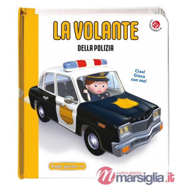 Volante della Polizia. Blu oggi guido io. Ediz. a colori (La)
