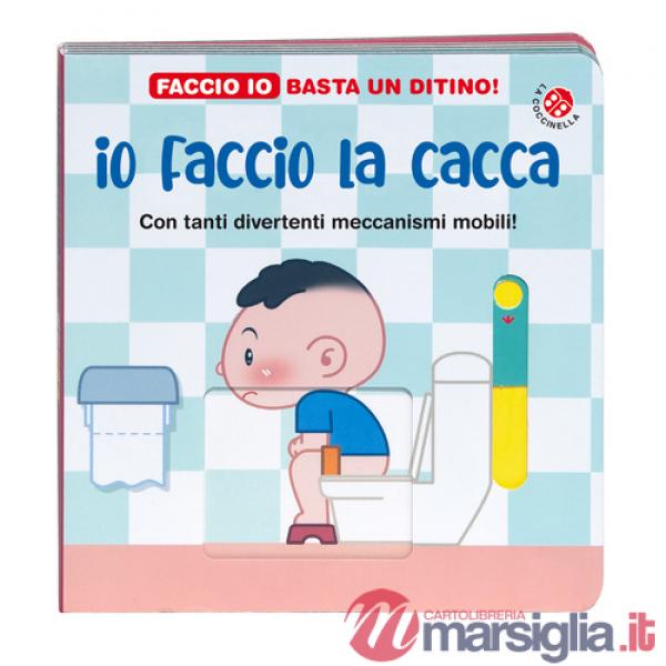 Io faccio la cacca. Ediz. a colori