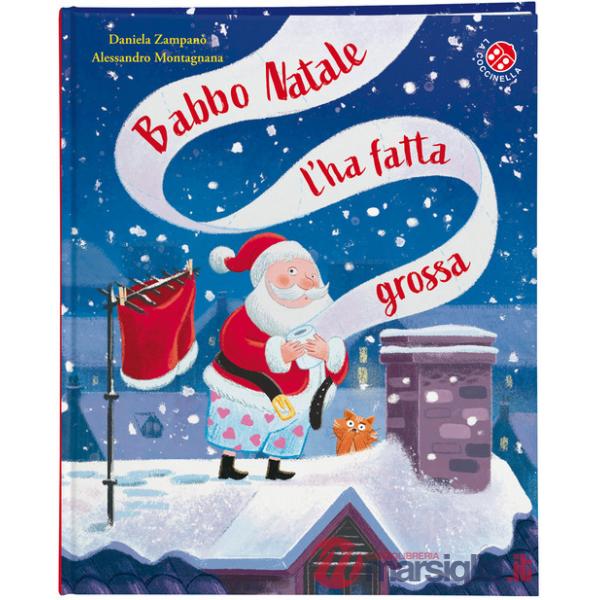 Babbo Natale l'ha fatta grossa. Ediz. a colori