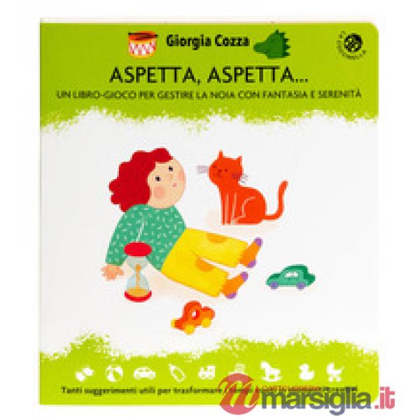 Aspetta aspetta. Ediz. illustrata