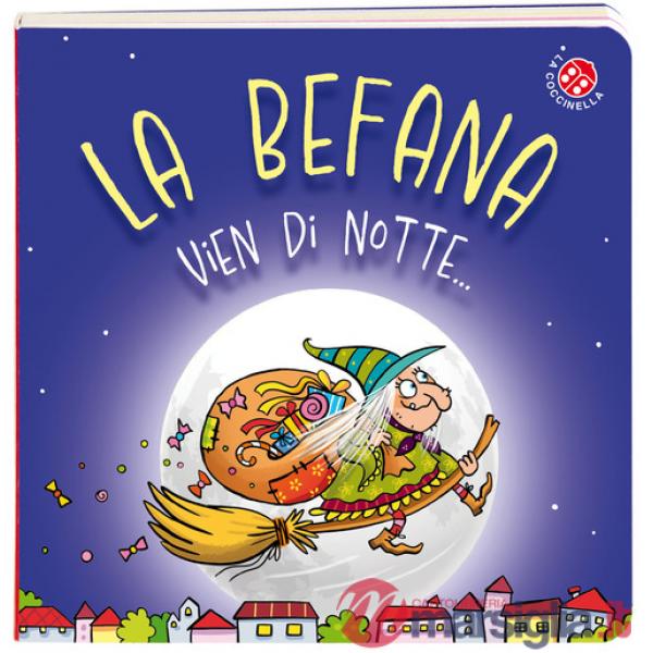 Befana vien di notte.... Ediz. a colori (La)