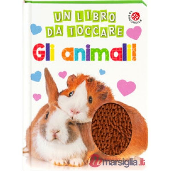 Animali. Un libro da toccare. Ediz. a colori (Gli)