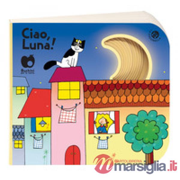 Ciao, Luna! (edizione speciale disponibile per le librerie fisiche). Ediz. a colori
