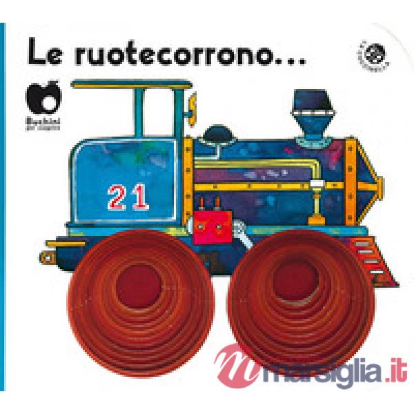 Ruote corrono (edizione speciale disponibile per le librerie fisiche). Ediz. a colori (Le)