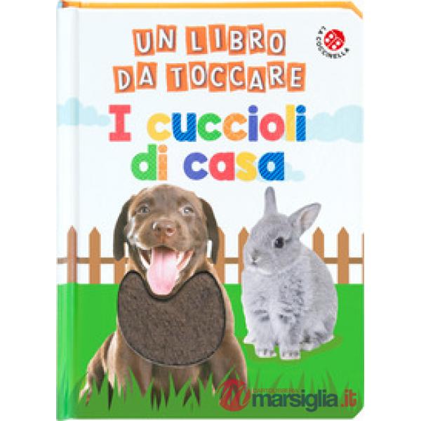 Cuccioli di casa. Un libro da toccare. Ediz. a colori (I)