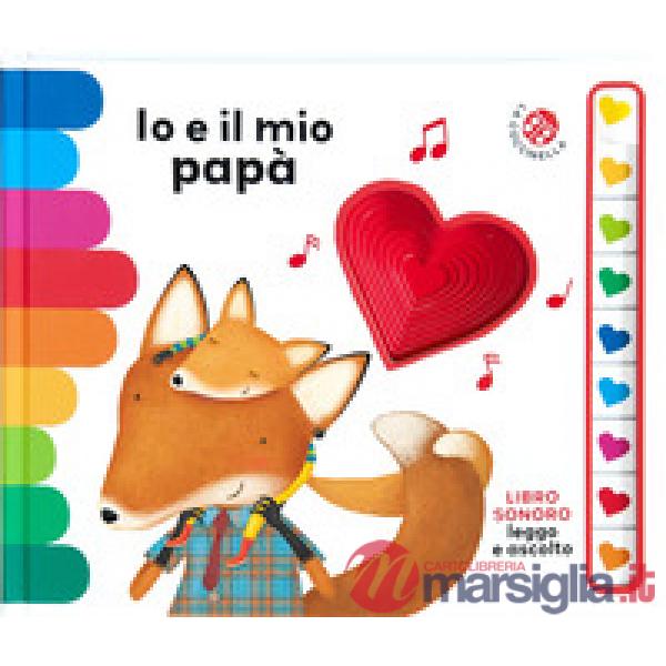 Io e il mio papà. Libro sonoro. Leggo e ascolto. Ediz. a colori