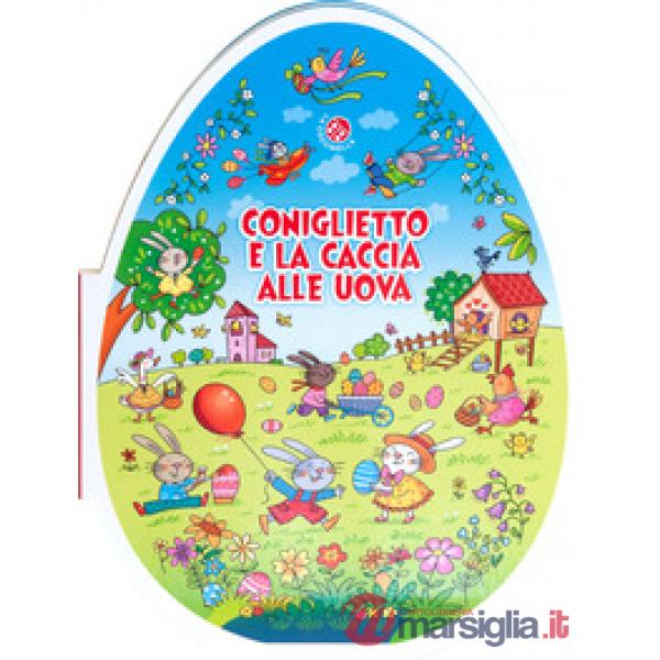 Coniglietto e la caccia alle uova. Ediz. a colori