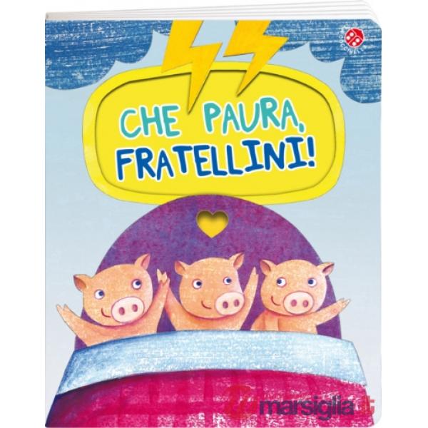 Che paura, fratellini! Ediz. a colori