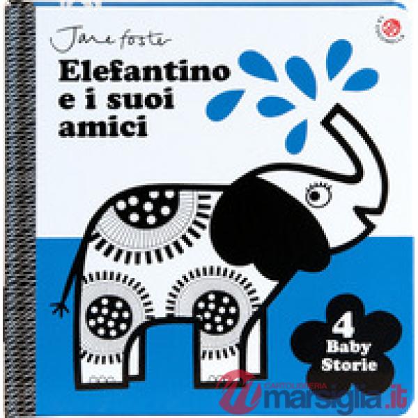 Elefantino e i suoi amici. Le prime storie del bebè. Ediz. illustrata