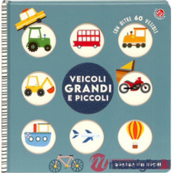 Veicoli grandi e piccoli. Ediz. illustrata