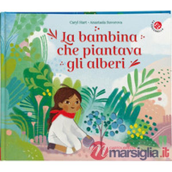 Bambina che piantava gli alberi. Ediz. a colori (La)