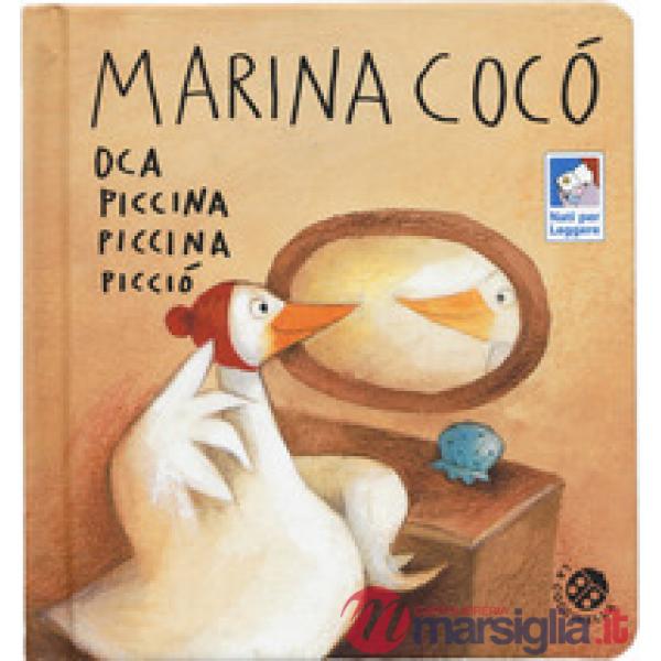 Marina Cocò oca piccina piccina picciò. Ediz. a colori