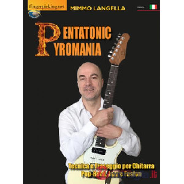 Pentatonic pyromania (Tecnica e fraseggio per chitarra pop-rock, jazz e fusion)