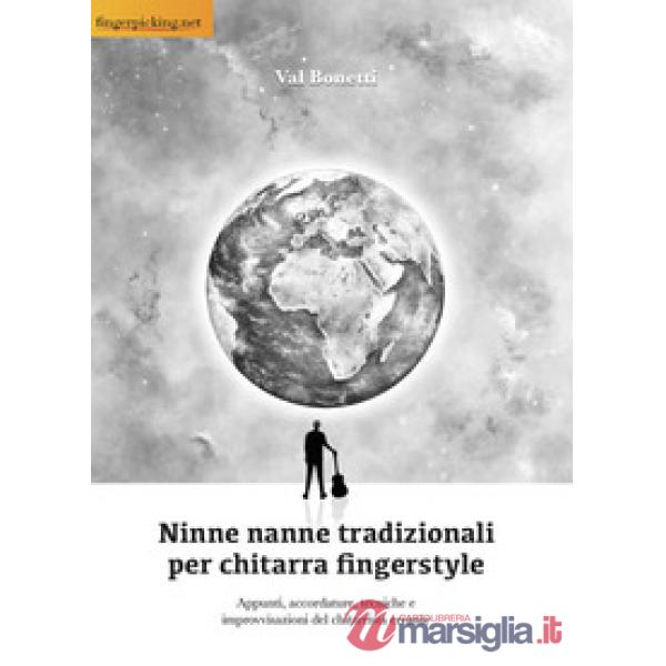 Ninne nanne tradizionali per chitarra fingerstyle. Appunti, accordature, tecniche e improvvisazioni del chitarrista errante