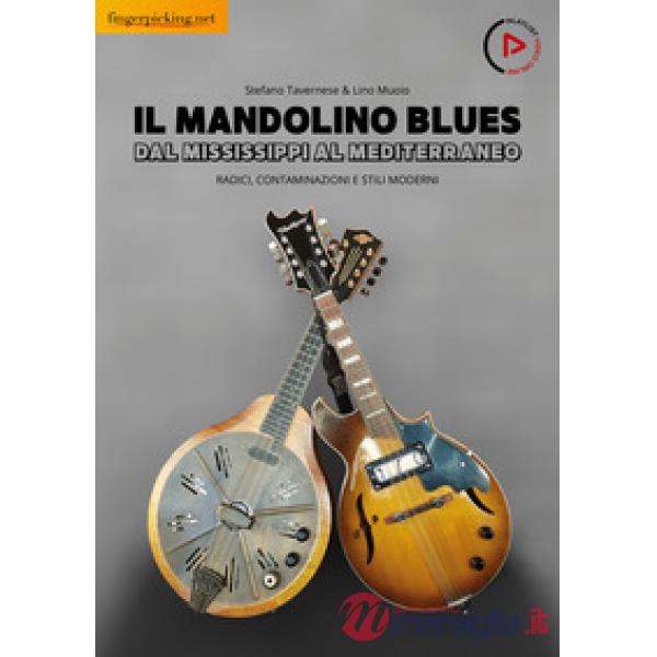 Il mandolino blues. Dal Mississippi al Mediterraneo. Radici, contaminazioni e stili moderni