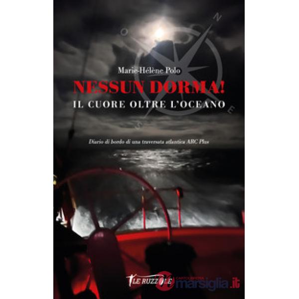 Nessun Dorma! Il cuore oltre l'oceano. Diario di bordo di una traversata atlantica ARC Plus