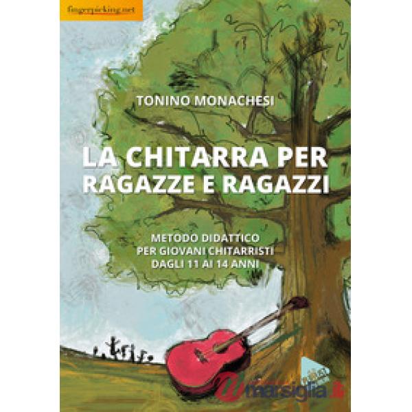 La chitarra per ragazze e ragazzi. Metodo didattico per giovani chitarristi dagli 11 ai 14 anni