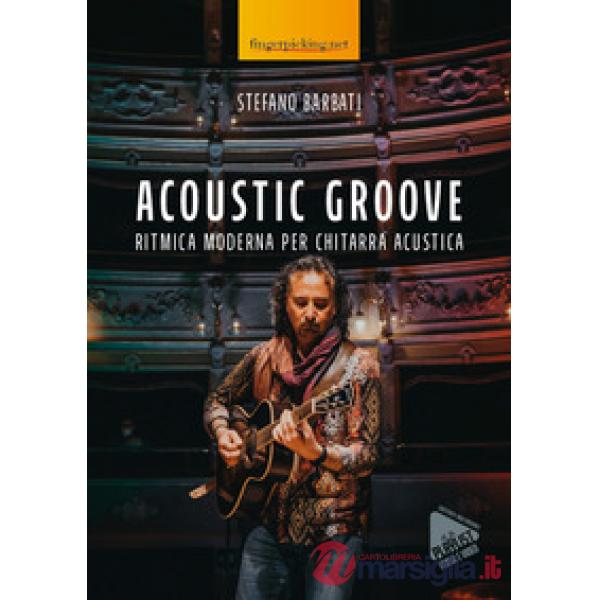 Acoustic groove. Ritmica moderna per chitarra acustica