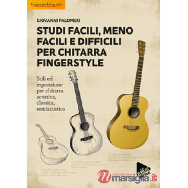 Studi facili, meno facili e difficili per chitarra fingerstyle. Stili ed espressione per chitarra acustica, classica, semiacusti