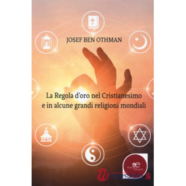 Regola d'oro nel cristianesimo e in alcune grandi religioni mondiali (La)