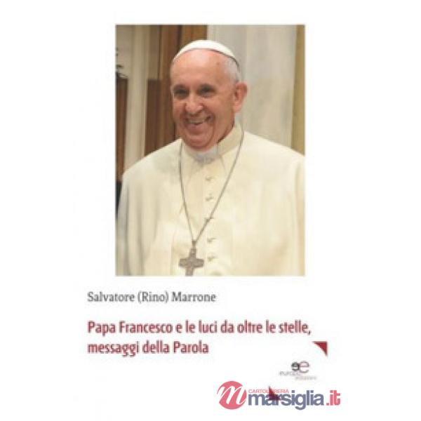 Papa Francesco e le luci da oltre le stelle, messaggi della parola