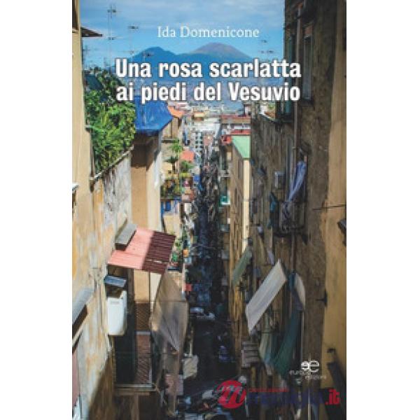 Rosa scarlatta ai piedi del Vesuvio (Una)